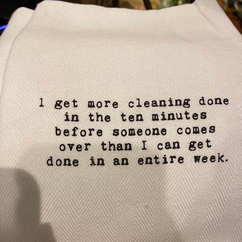I Get More Cleaning Done In Ten... Kitchen Towel